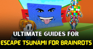 Ultimate Guides for Escape Tsunami For Brainrots on Roblox