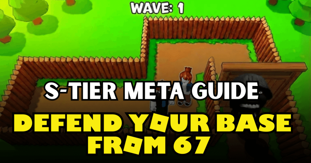 Defend Your Base From 67 Tier List 2026 Best Towers, Units & Money Farms (S-Tier Meta Guide)