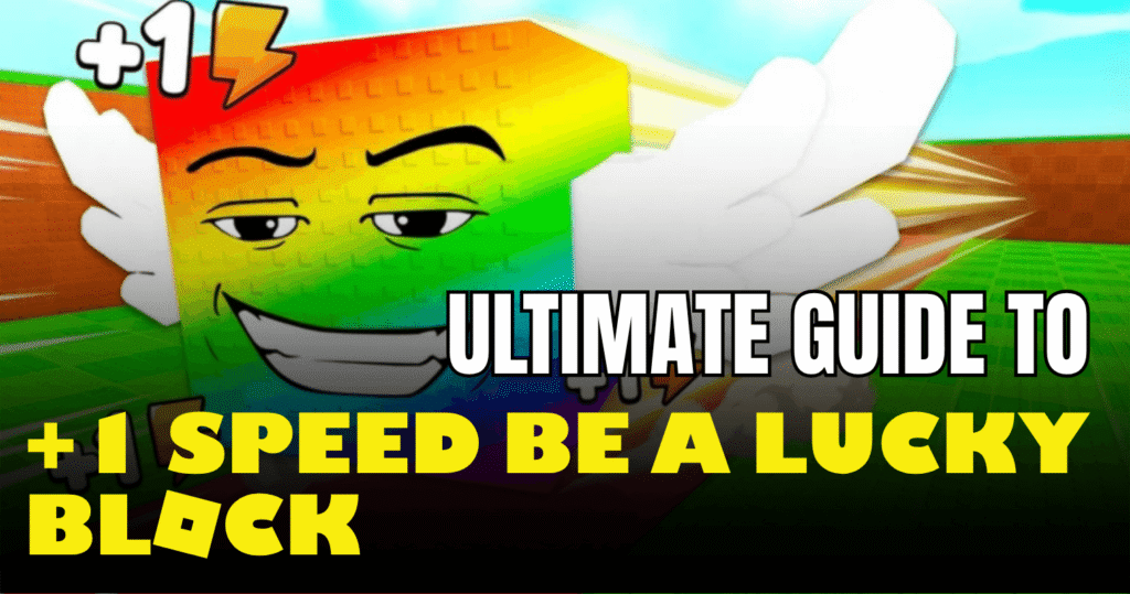 +1 Speed Be a Lucky Block Guide (2026) : Beginner to Pro Strategies