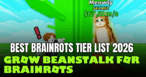 Grow Beanstalk for Brainrots Tier List (2026) – Best Brainrots, Mutations & Clouds Ranked