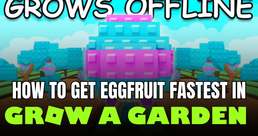 How to Get Eggfruit Fastest in Grow a Garden Easter 2026 Update