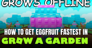 How to Get Eggfruit Fastest in Grow a Garden Easter 2026 Update