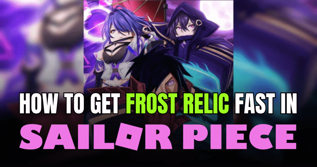 How to Get Frost Relic Fast in Sailor Piece (2026 Guide)