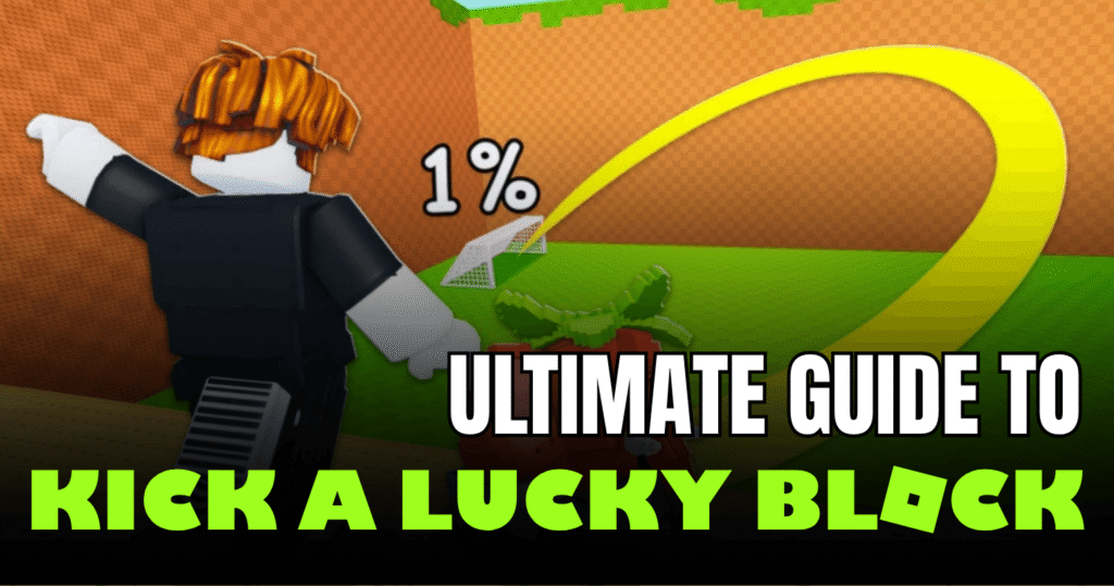 Kick a Lucky Block Guide 2026 Tips, Mechanics & Progression