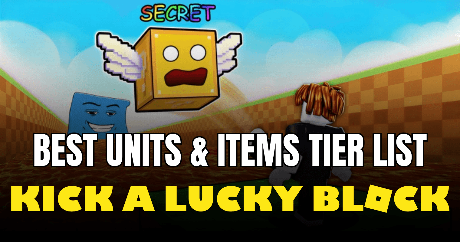 Kick a Lucky Block Tier List Best Units & Items (2026 Guide)