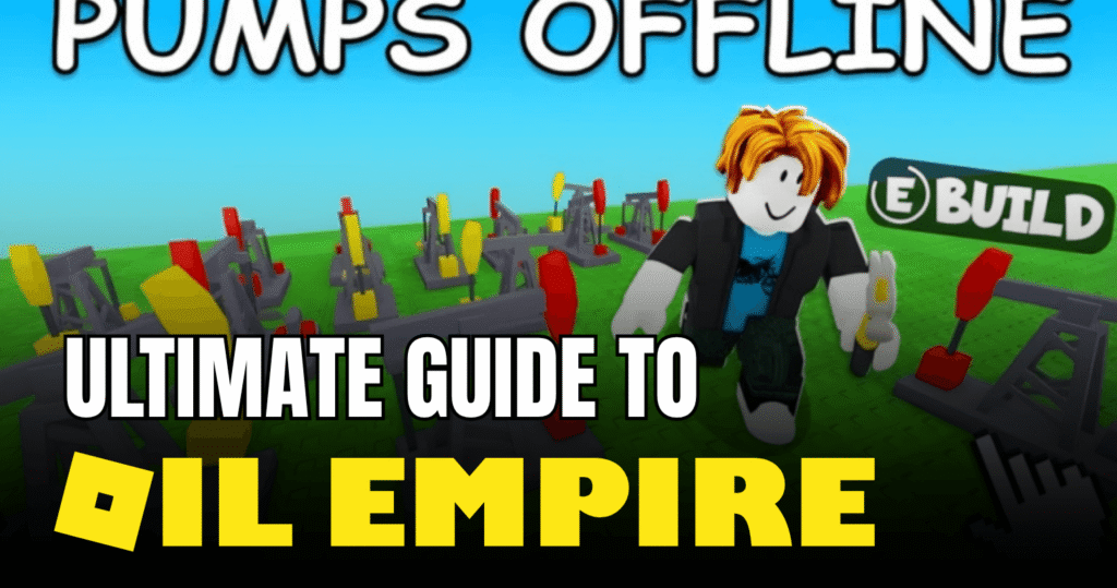 Oil Empire Roblox The Ultimate Beginner's Guide (2026)