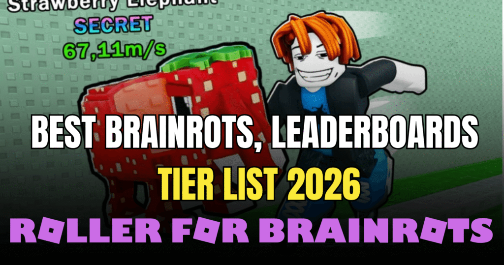 Roller for Brainrots Tier List 2026 Best Brainrots to Collect & Dominate the Leaderboards