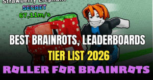 Roller for Brainrots Tier List 2026 Best Brainrots to Collect & Dominate the Leaderboards