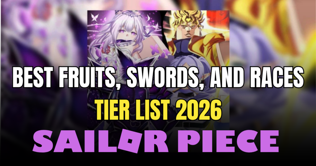 Sailor Piece Tier List The Ultimate Guide to Best Fruits, Swords, and Races (2026)