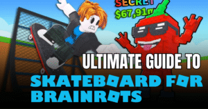 Skateboard for Brainrots Guide 2026 From Beginner to Endgame Tips