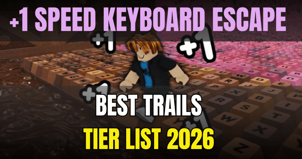 +1 Speed Keyboard Escape Tier List 2026 Best Trails