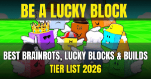 Be a Lucky Block Tier List 2026 Best Brainrots, Lucky Blocks & Builds