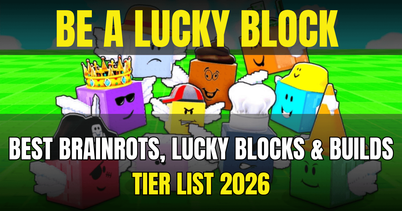 Be a Lucky Block Tier List 2026 Best Brainrots, Lucky Blocks & Builds