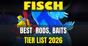 Fisch Roblox Tier List 2026 Best Rods, Baits & More Ranked