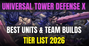 Universal Tower Defense X Tier List 2026 Best Units & team Builds