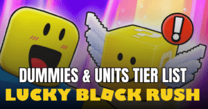 Lucky Block Rush Tier List 2026 Best Dummies & Units