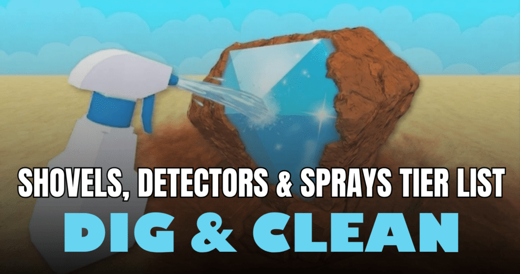 Dig & Clean Tier List 2026 – Best Shovels, Detectors & Sprays