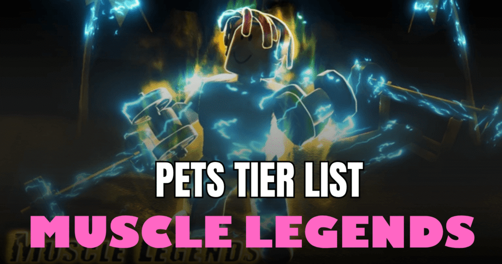 Muscle Legends Tier List 2026 – Best Pets Ranked