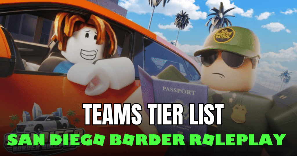 San Diego Border Roleplay Tier List 2026 – Best Teams Ranked