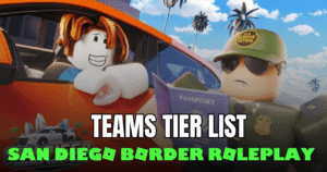 San Diego Border Roleplay Tier List 2026 – Best Teams Ranked