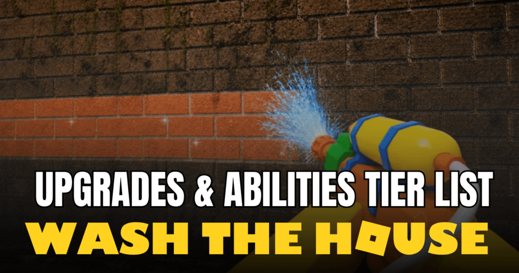 Wash The House Roblox Tier List 2026 – Best Upgrades & Abilities Ranked