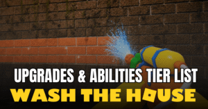 Wash The House Roblox Tier List 2026 – Best Upgrades & Abilities Ranked