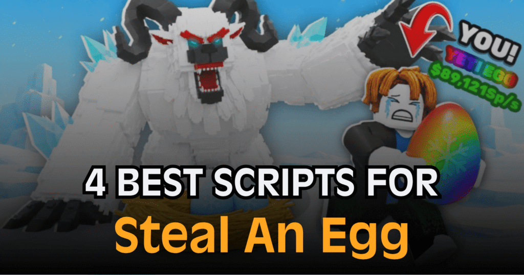 4 Best Steal An Egg Scripts - Instant Steal Godmode Auto Sell ESP & More