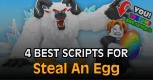 4 Best Steal An Egg Scripts - Instant Steal Godmode Auto Sell ESP & More