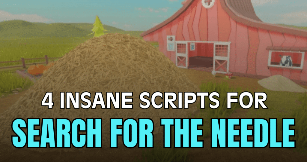 4 Insane Search For The Needle Scripts – Instant Find, Auto Farm, ESP & Fly