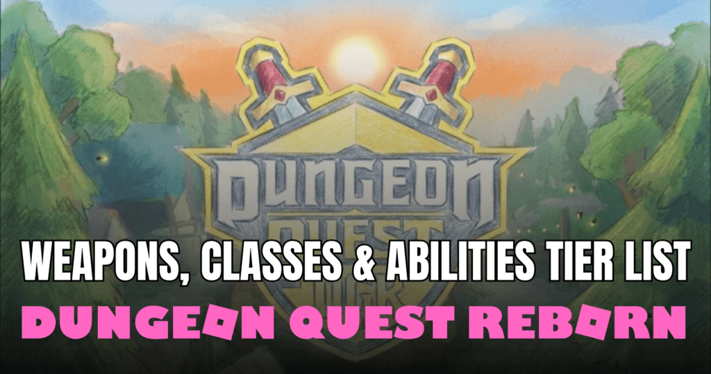 Dungeon Quest Reborn Tier List Best Weapons, Classes & Abilities (2026)