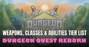 Dungeon Quest Reborn Tier List Best Weapons, Classes & Abilities (2026)